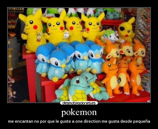 pokemon - me encantan no por que le guste a one direction me gusta desde pequeña