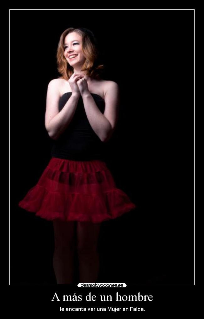 A más de un hombre - le encanta ver una Mujer en Falda.