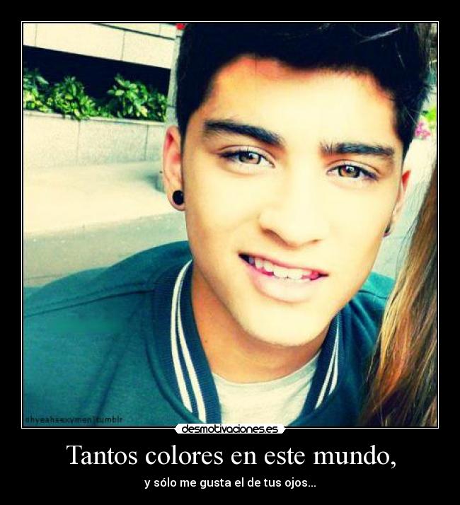 Tantos colores en este mundo, - y sólo me gusta el de tus ojos...