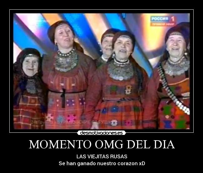 MOMENTO OMG DEL DIA - LAS VIEJITAS RUSAS
Se han ganado nuestro corazon xD