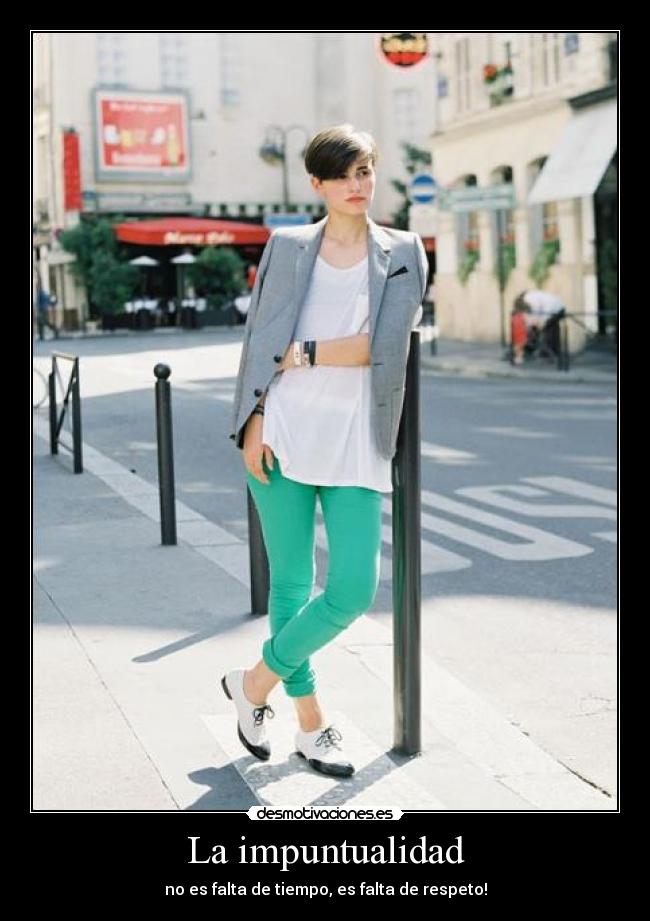 La impuntualidad - no es falta de tiempo, es falta de respeto!
