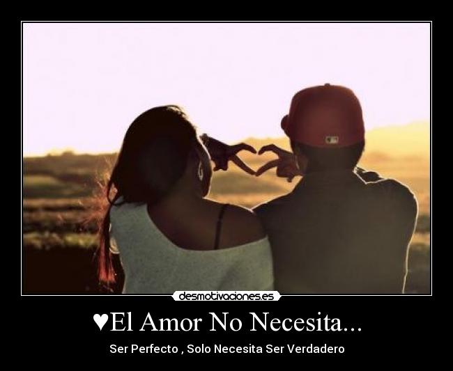 ♥El Amor No Necesita... -