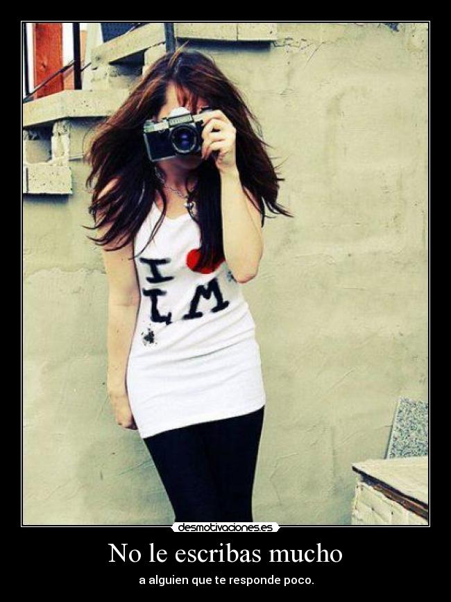 No le escribas mucho -