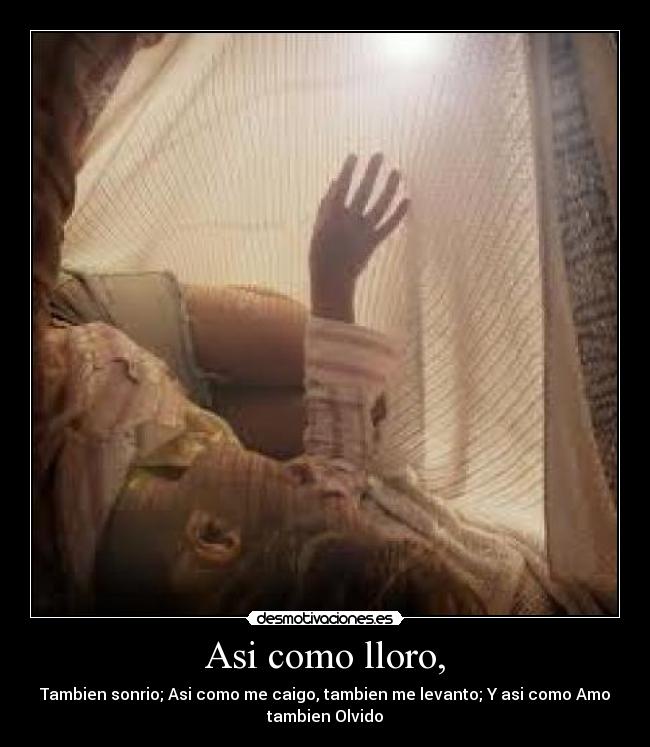 Asi como lloro, -