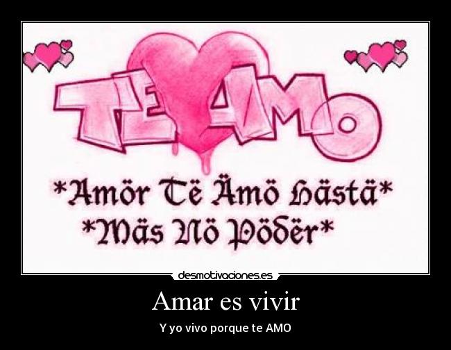 Amar es vivir - Y yo vivo porque te AMO