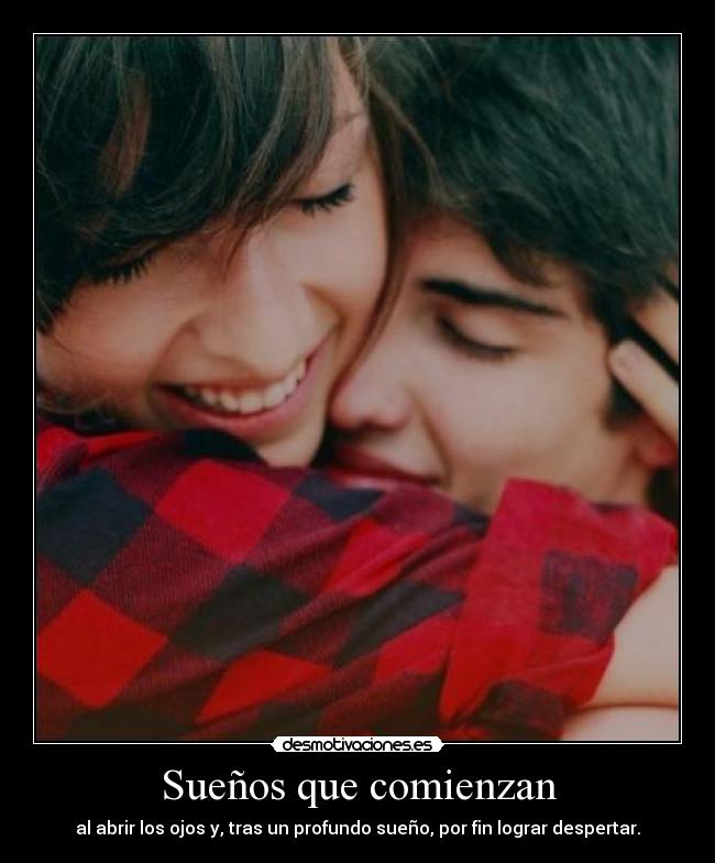 Sueños que comienzan - al abrir los ojos y, tras un profundo sueño, por fin lograr despertar.