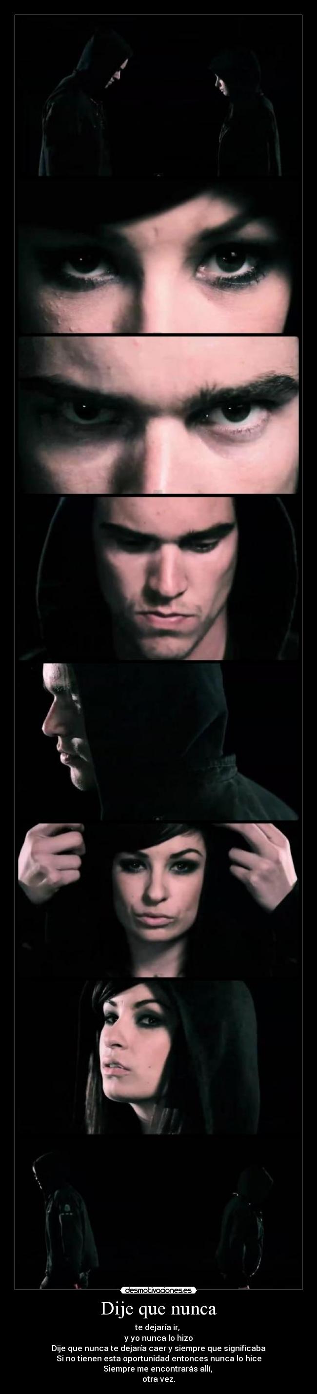 Dije que nunca - te dejaría ir,
y yo nunca lo hizo
Dije que nunca te dejaría caer y siempre que significaba
Si no tienen esta oportunidad entonces nunca lo hice
Siempre me encontrarás allí,
otra vez.