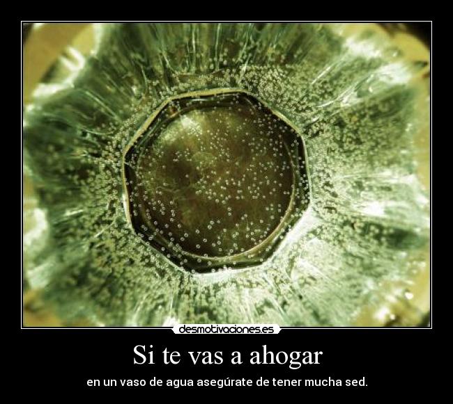 Si te vas a ahogar -