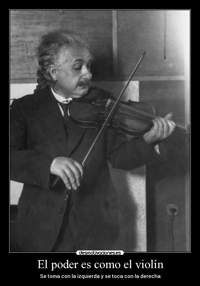carteles poder como violin toma con izquierda toca con derecha desmotivaciones