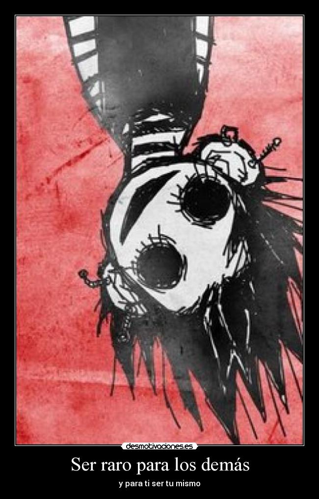 Ser raro para los demás - y para ti ser tu mismo