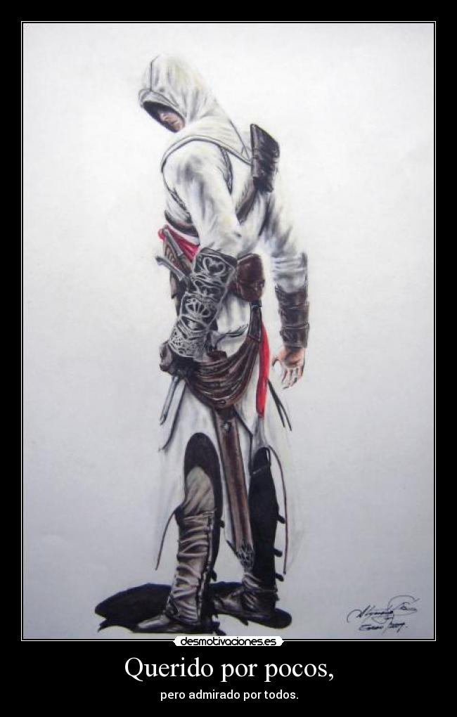 Querido por pocos, - pero admirado por todos.