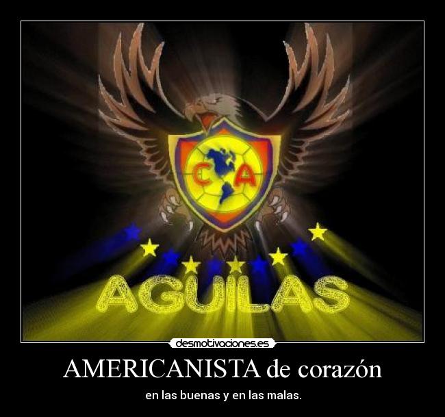 AMERICANISTA de corazón - en las buenas y en las malas.