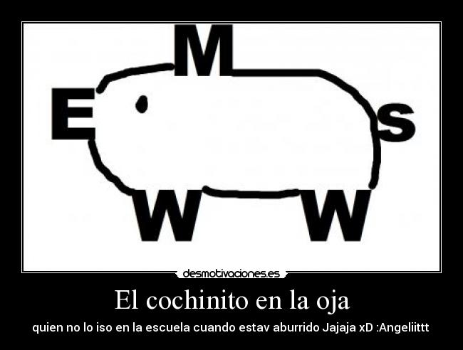 El cochinito en la oja - quien no lo iso en la escuela cuando estav aburrido Jajaja xD :Angeliittt ♥