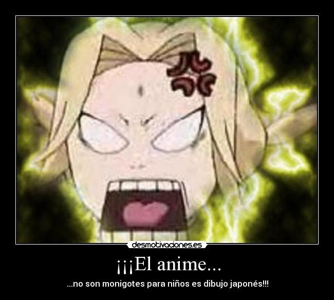 ¡¡¡El anime... - ...no son monigotes para niños es dibujo japonés!!!