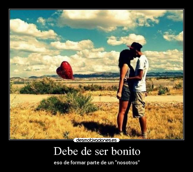 Debe de ser bonito - eso de formar parte de un nosotros