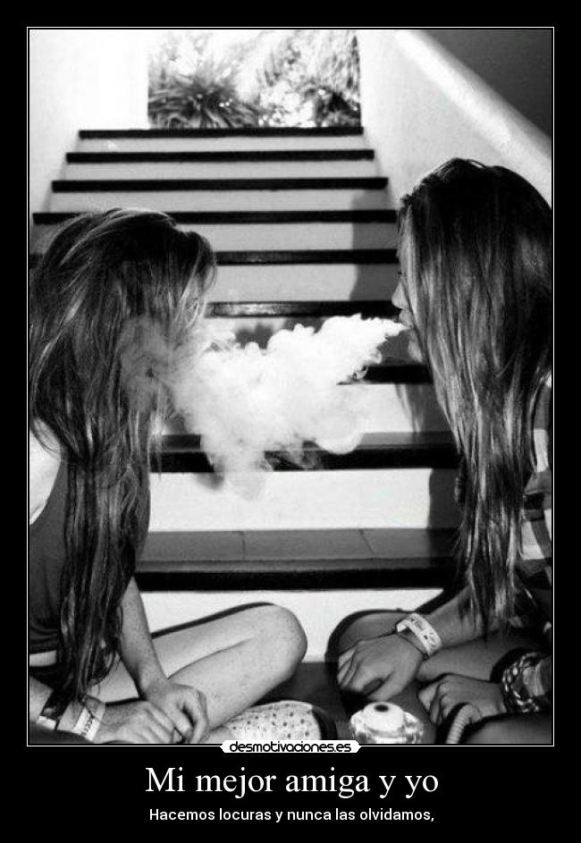 Mi mejor amiga y yo - Hacemos locuras y nunca las olvidamos,