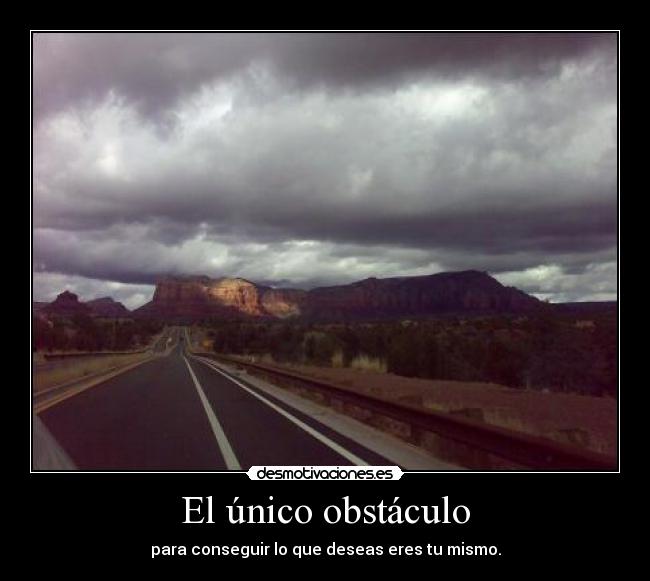 carteles unico obstaculo desmotivaciones