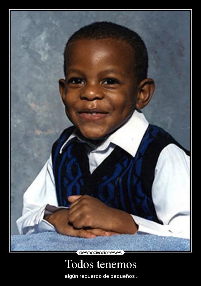 Todos tenemos - algún recuerdo de pequeños .