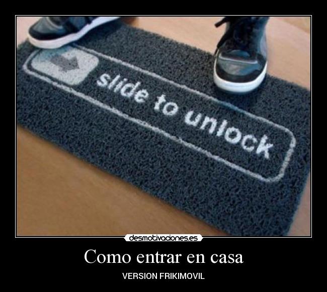 Como entrar en casa - VERSION FRIKIMOVIL