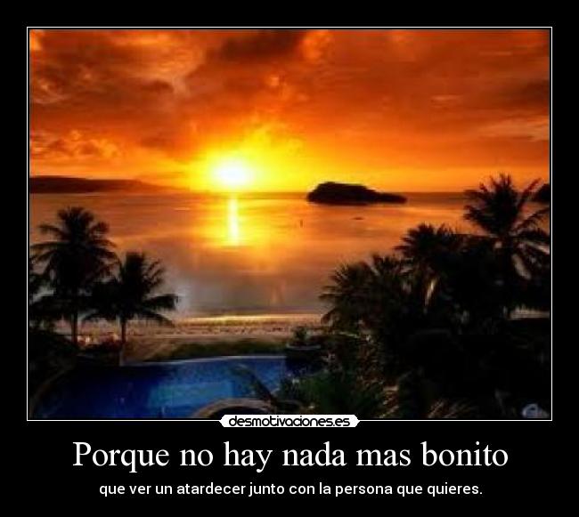 Porque no hay nada mas bonito -