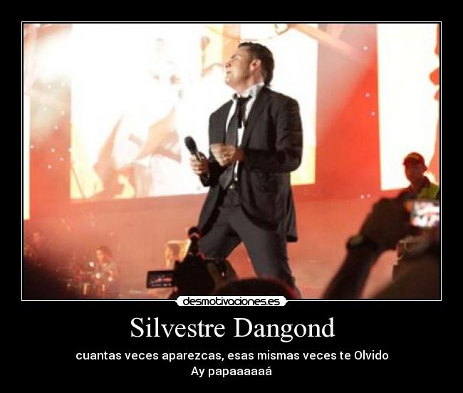 Silvestre Dangond - cuantas veces aparezcas, esas mismas veces te Olvido
Ay papaaaaaá