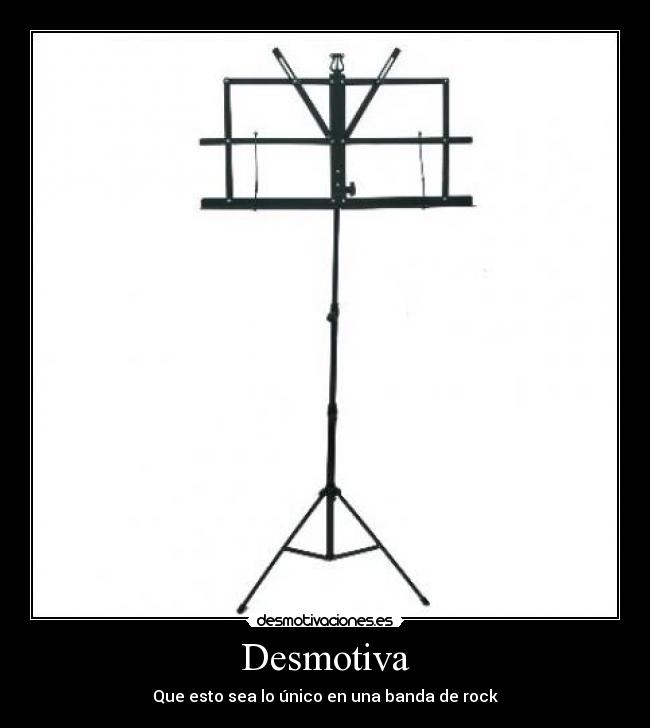 Desmotiva - Que esto sea lo único en una banda de rock