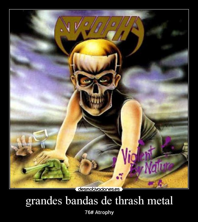 grandes bandas de thrash metal - 76# Atrophy