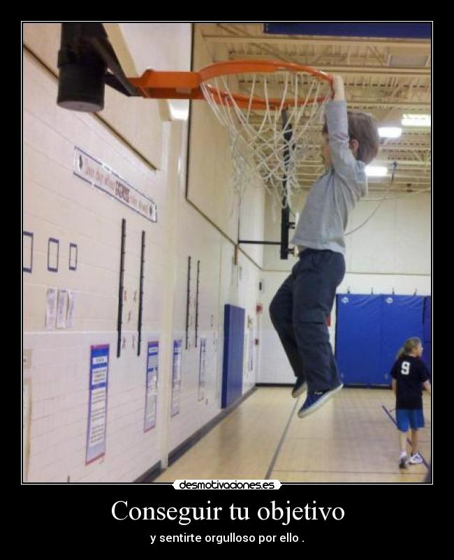 Conseguir tu objetivo - y sentirte orgulloso por ello .