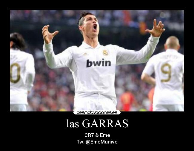 las GARRAS - CR7 & Eme
Tw: @EmeMunive