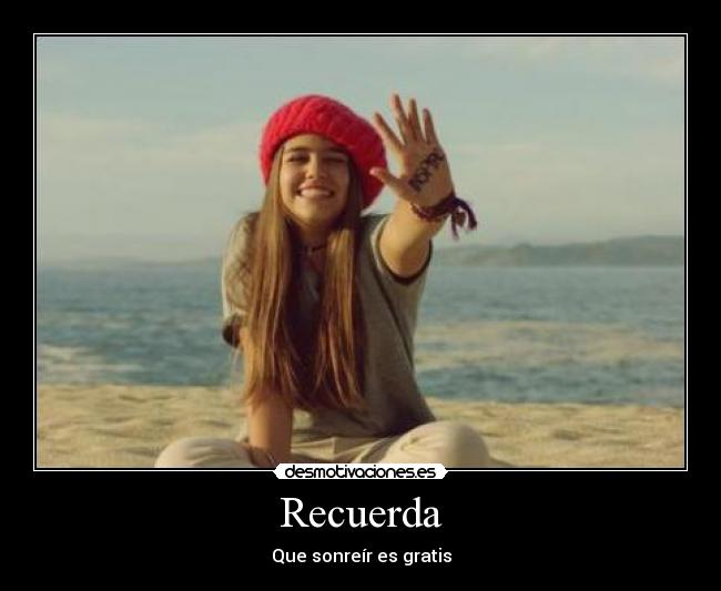 Recuerda - Que sonreír es gratis