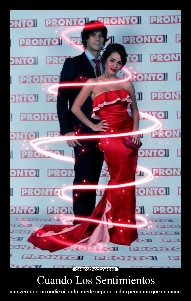 Cuando Los Sentimientos - son verdaderos nadie ni nada puede separar a dos personas que se aman.