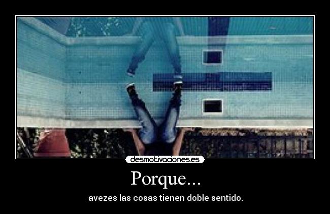 Porque... -