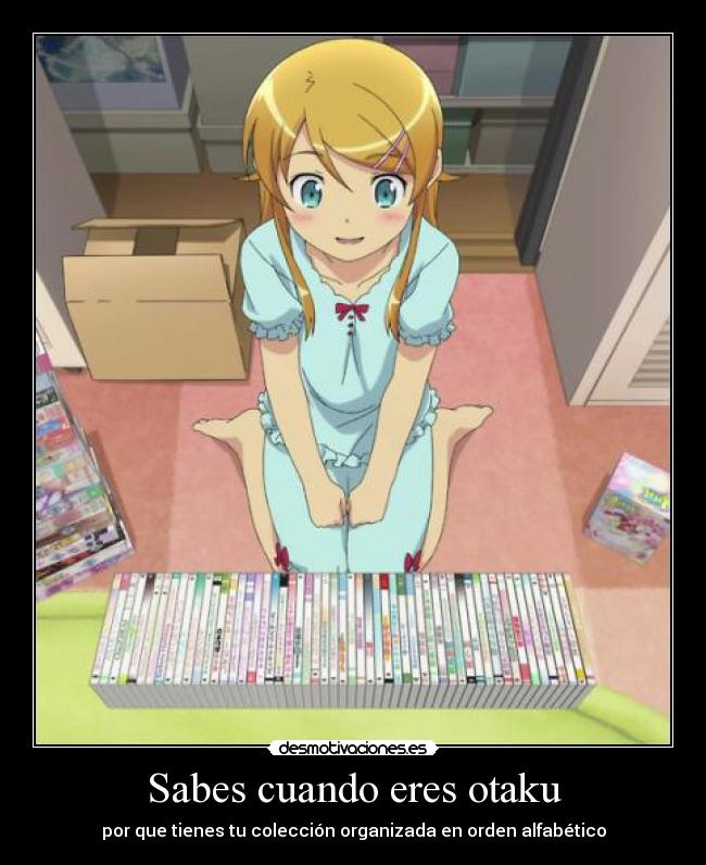 Sabes cuando eres otaku -