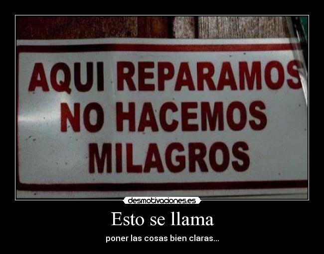 Esto se llama - poner las cosas bien claras...