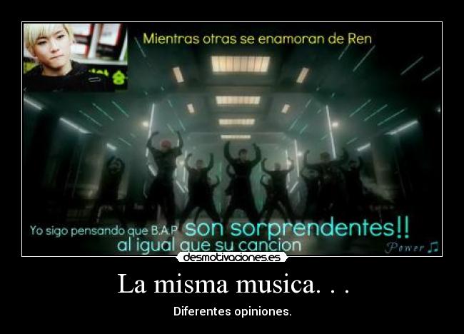 La misma musica. . . - Diferentes opiniones.