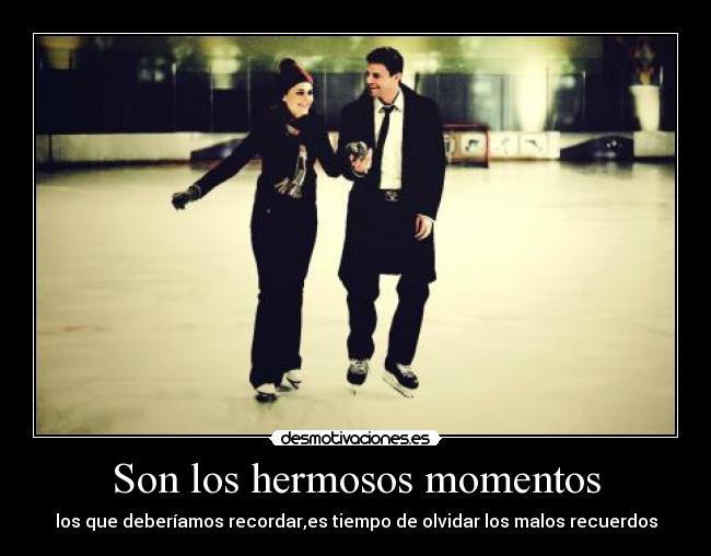Son los hermosos momentos -