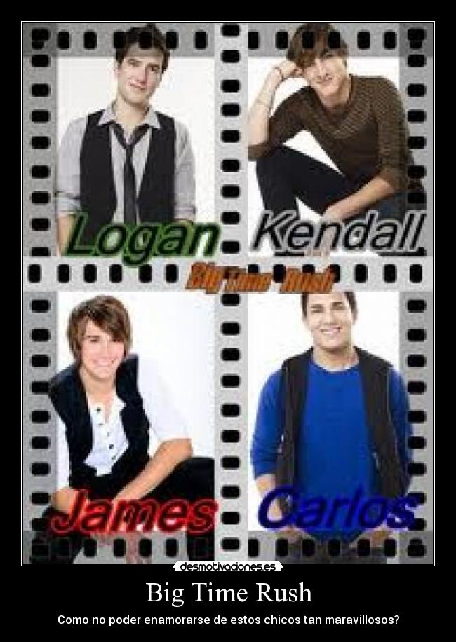 Big Time Rush - Como no poder enamorarse de estos chicos tan maravillosos?