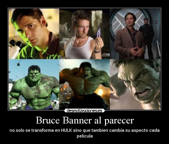 Bruce Banner al parecer -