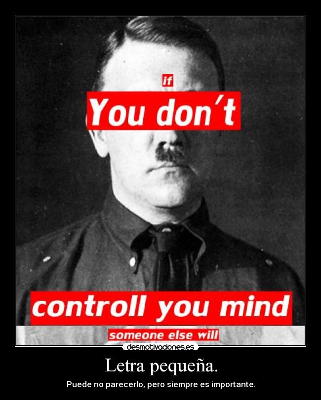 Letra pequeña. - Puede no parecerlo, pero siempre es importante.