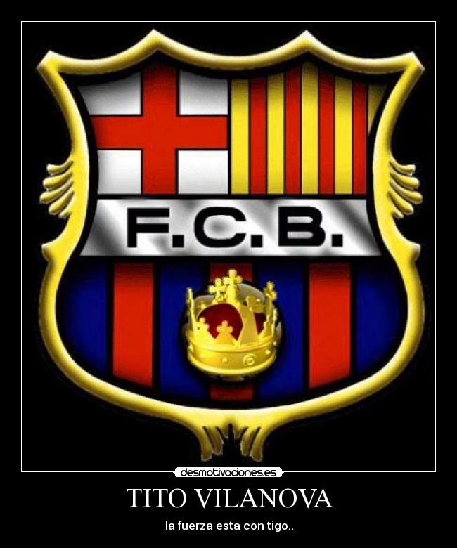 TITO VILANOVA - la fuerza esta con tigo..