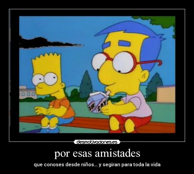 por esas amistades -