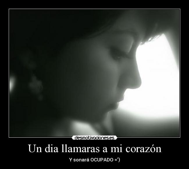 Un dia llamaras a mi corazón -