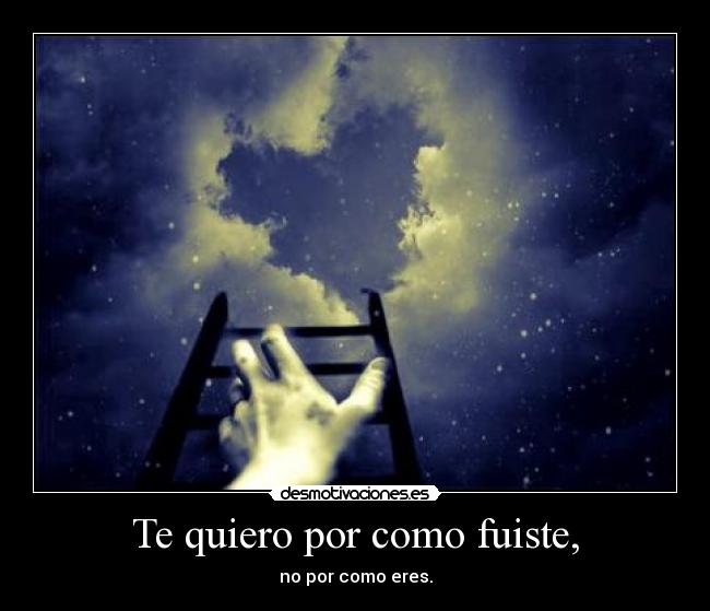 carteles quiero por como fuiste desmotivaciones