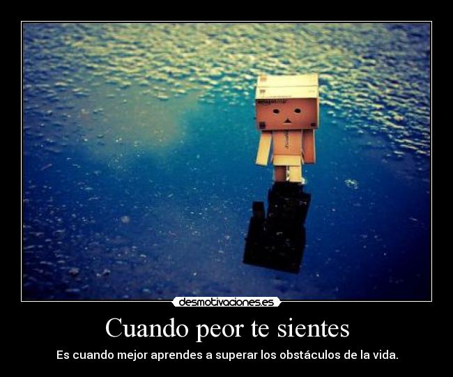 Cuando peor te sientes -