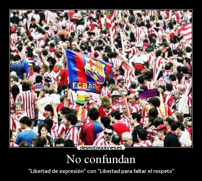 No confundan - Libertad de expresión con Libertad para faltar el respeto