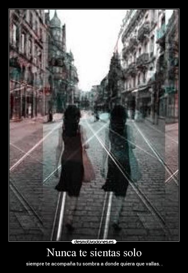 Nunca te sientas solo -