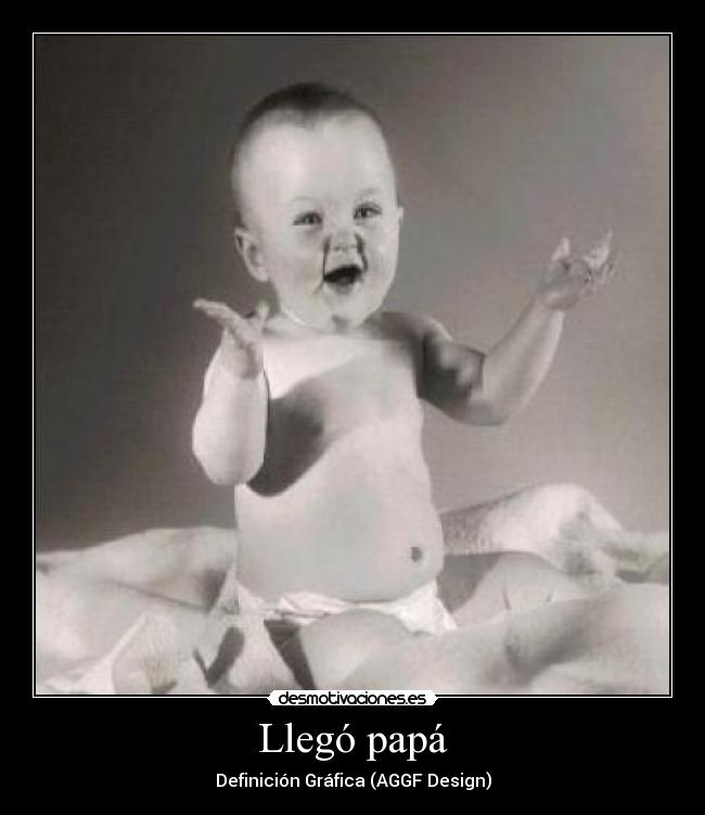 Llegó papá - Definición Gráfica (AGGF Design)