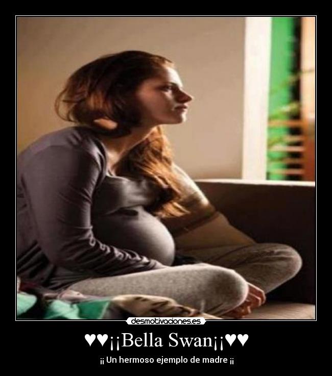 ♥♥¡¡Bella Swan¡¡♥♥ - ♥♥¡¡ Un hermoso ejemplo de madre ¡¡♥♥