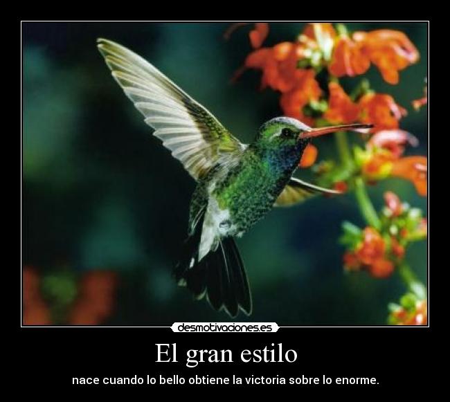 El gran estilo - nace cuando lo bello obtiene la victoria sobre lo enorme.