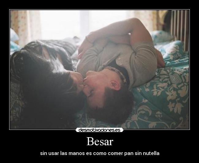 Besar - sin usar las manos es como comer pan sin nutella